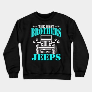 The Best Brothers Drive Jeeps Cute Dog Paws Father's Day Gift Jeep Brother Jeep Men Jeep Lover Jeep Kid Jeep Father Jeeps Crewneck Sweatshirt